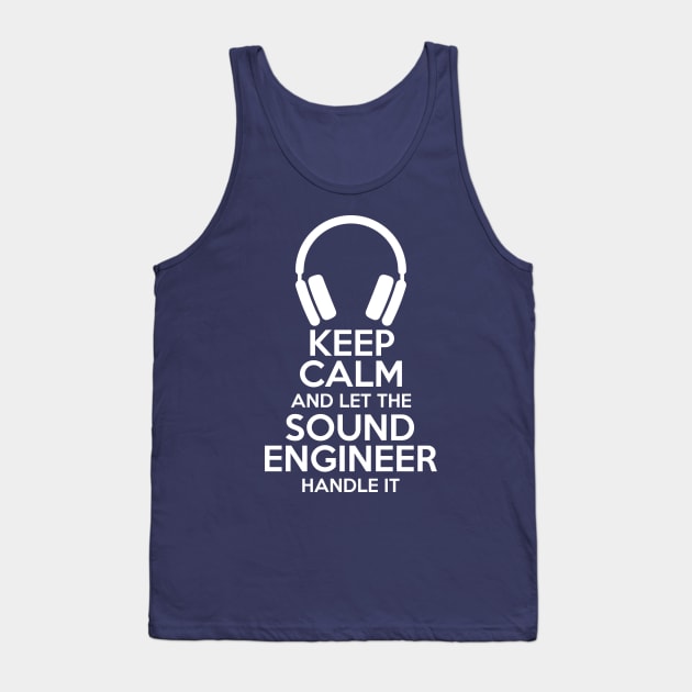 Keep Calm and let the sound engineer handle it Tank Top by Stellart